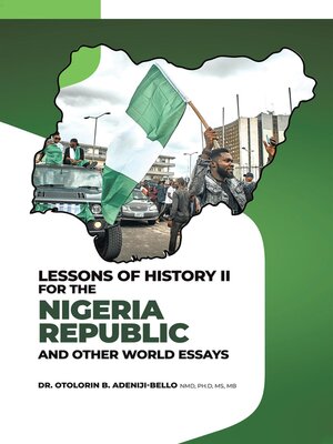 cover image of LESSONS OF HISTORY II FOR THE NIGERIA REPUBLIC AND OTHER WORLD ESSAYS